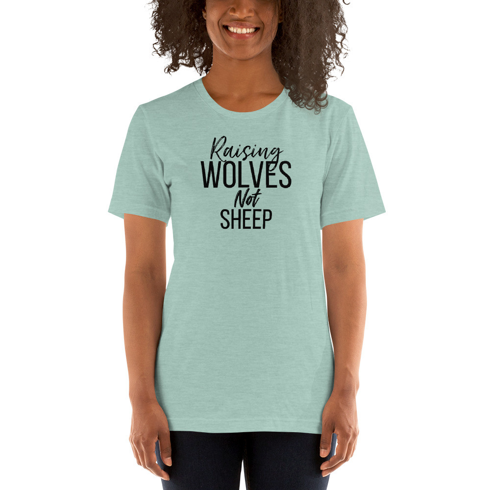 Raising Wolves NOT Sheep Shirt, pharma free, crunchy mama, organic mom, crunchy, woke, pharma free mom, mama gift, Unisex T-Shirt