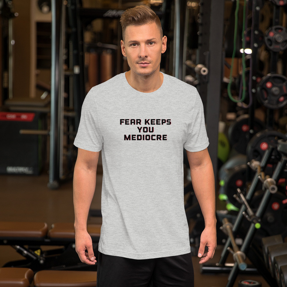 Fear keeps you mediocre, Short-Sleeve Unisex T-Shirt