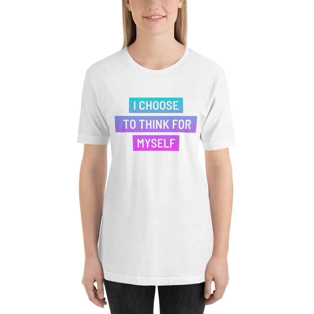 I choose to think for myself , teal pink purple, Short-Sleeve Unisex T-Shirt