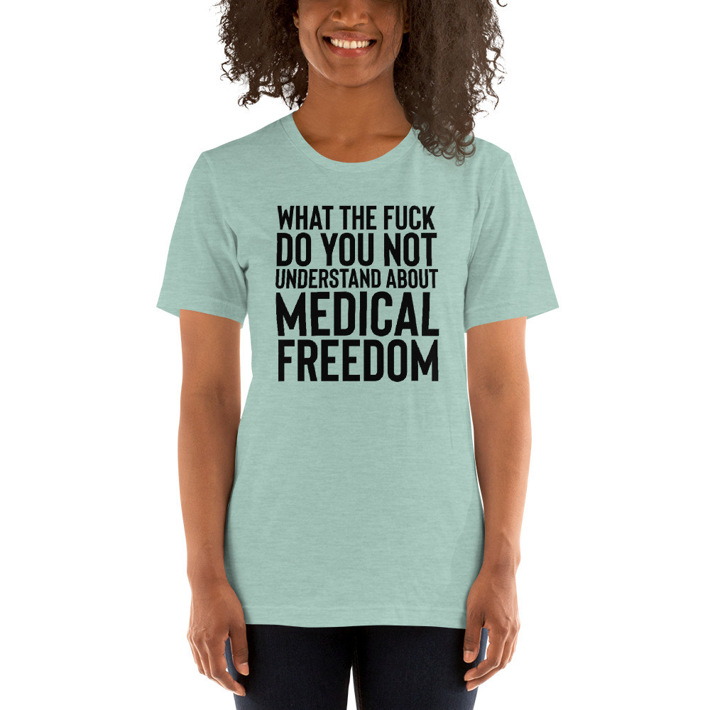 What the fuck do you not understand about medical freedom, Short-Sleeve Unisex T-Shirt