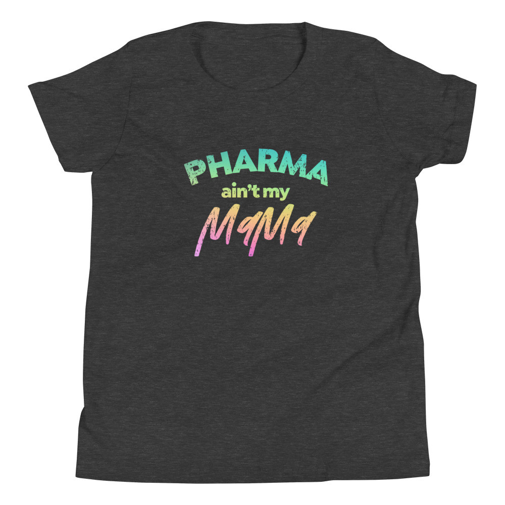 Youth Short Sleeve T-Shirt, Pharma ain’t my mama 