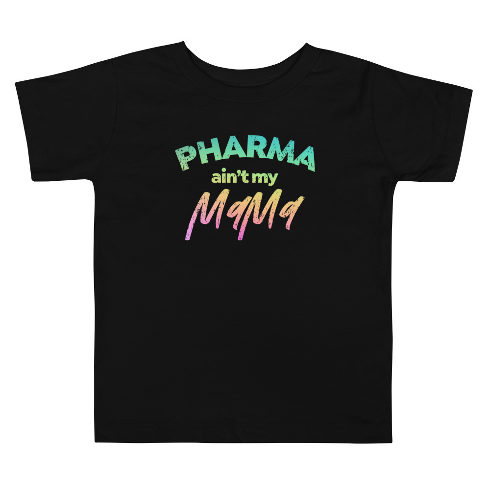 Toddler Short Sleeve Tee, Pharma ain’t my mama