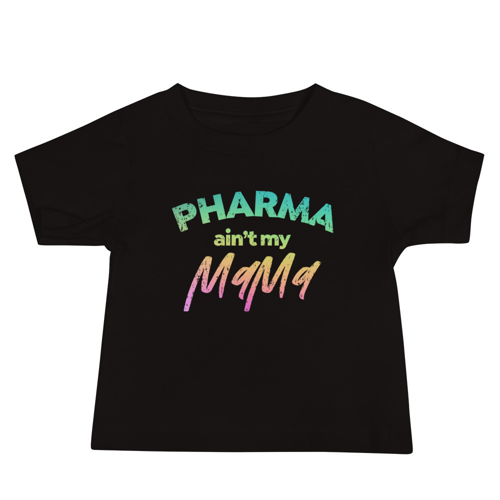Baby Jersey Short Sleeve Tee, Pharma ain’t my mama