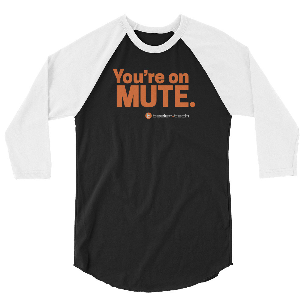 You're On Mute 3/4 Sleeve