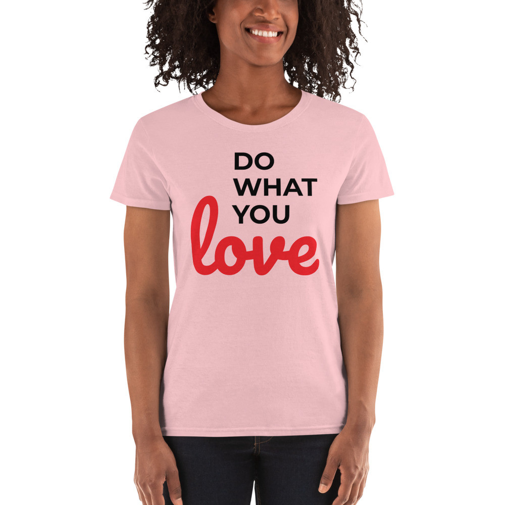 Do What You Love T-Shirt