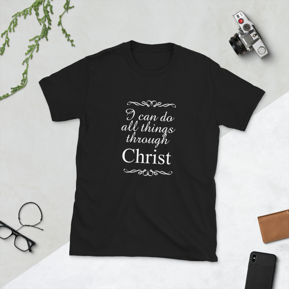 I can do all things through Christ - Short-Sleeve Unisex T-Shirt