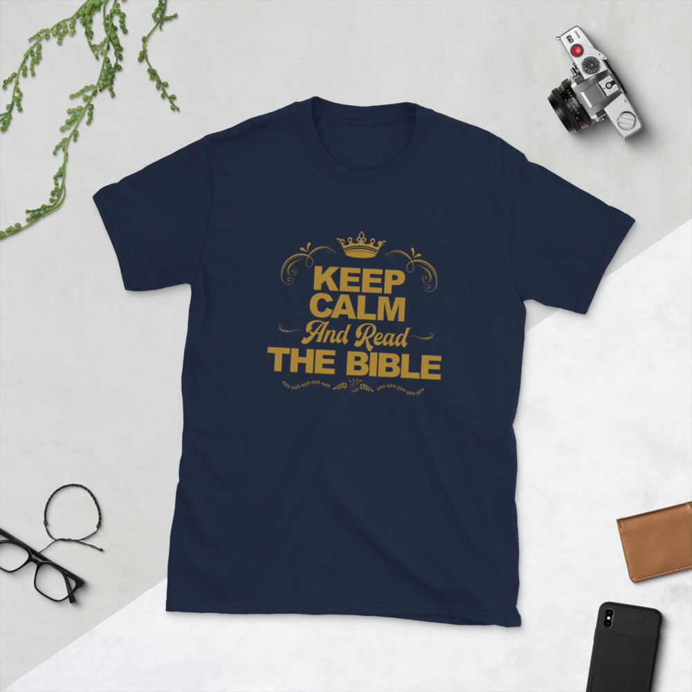 Keep Calm and Read Your Bible - Short-Sleeve Unisex T-Shirt