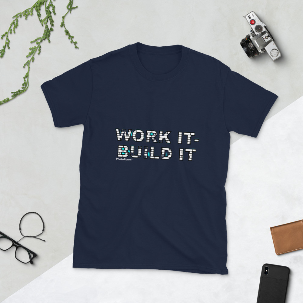 Work it - Build it - Short-Sleeve Unisex T-Shirt