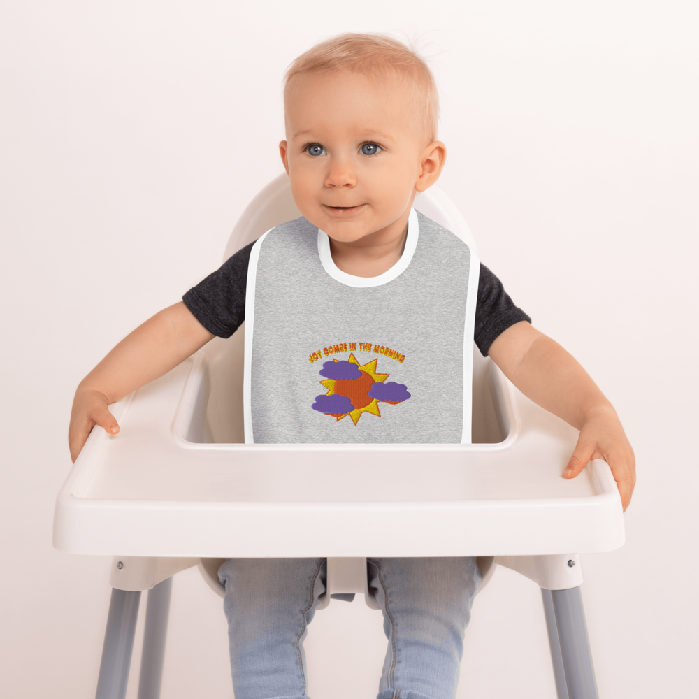 Joy Comes In The Morning - Embroidered Baby Bib - For Boys and/or Girls