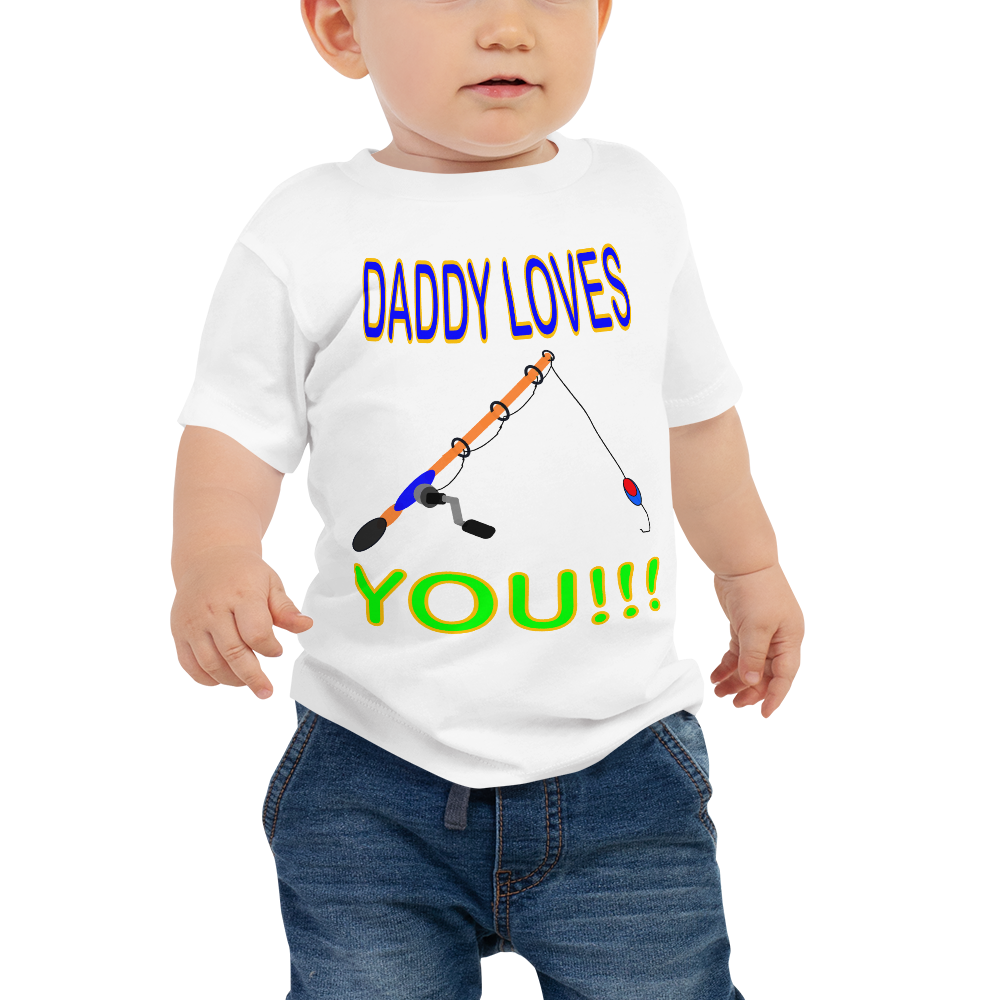 Daddy Loves You - Baby Jersey Short Sleeve Tee - For Boys and/or Girls