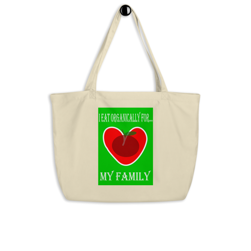 Eating Organically For My Family - Large Organic Tote Bag