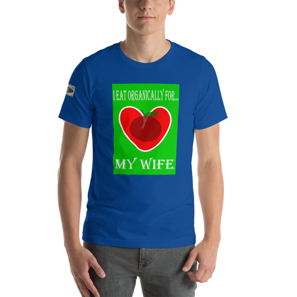 I Eat Organically For My Wife Short-Sleeve T-Shirt - For Him