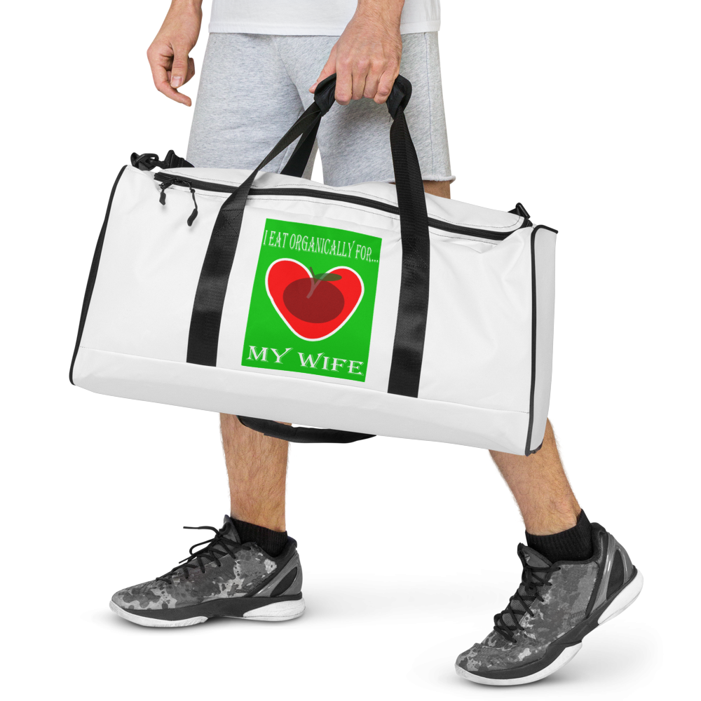 I Eat Organically For My Wife Duffle Bag - For Him
