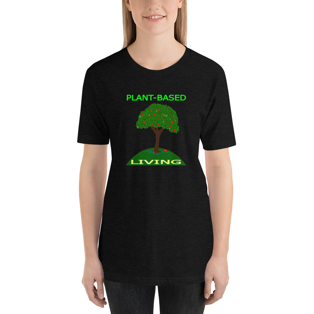 Plant-Based Living - Short-Sleeve T-Shirt - For Him or For Her