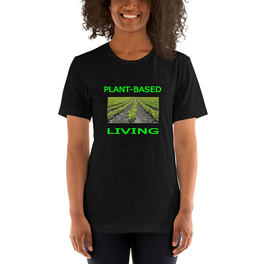 Plant-Based Living - Short-Sleeve T-Shirt - For Him or For Her