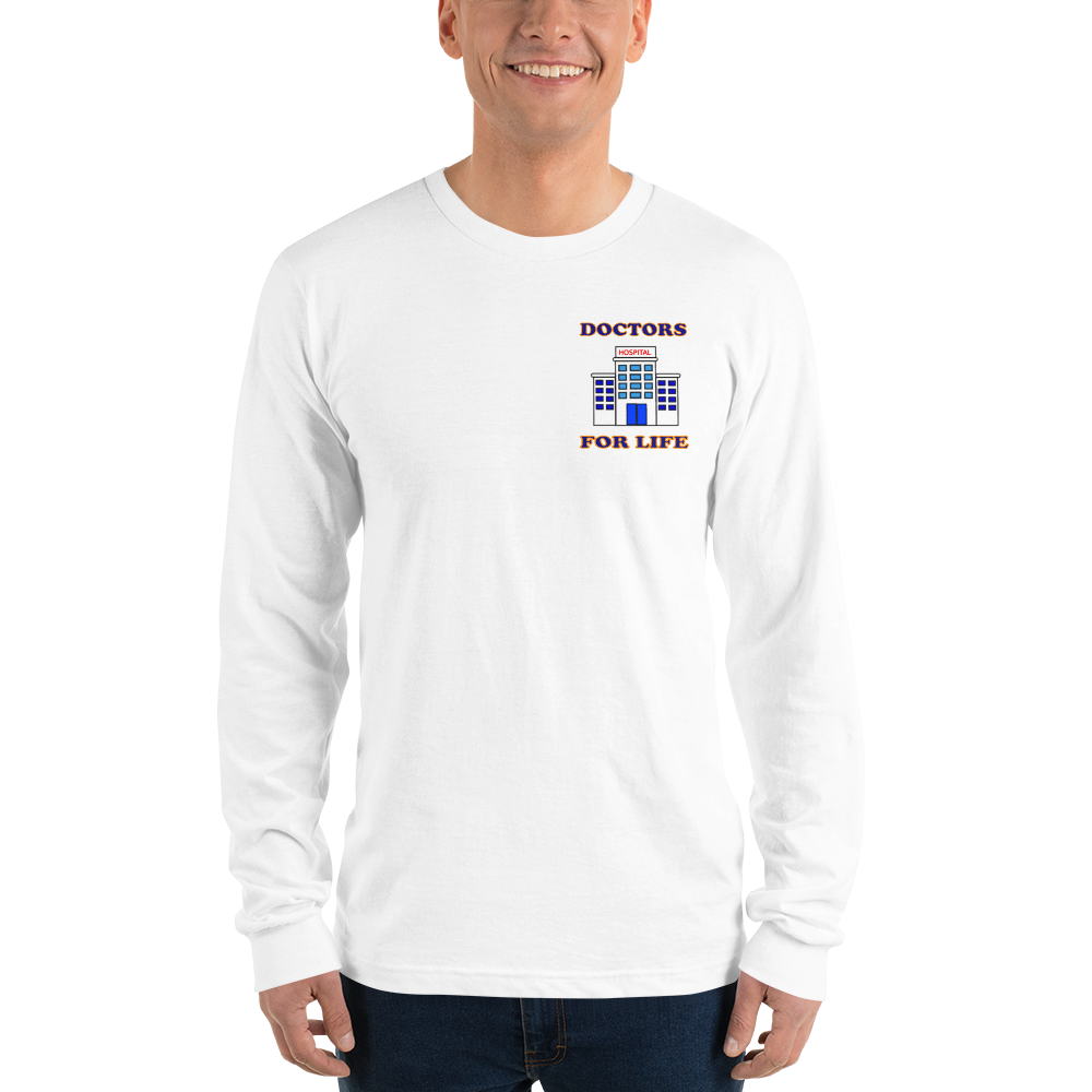 Doctors For Life Long Sleeve T-Shirt - For Him or For Her
