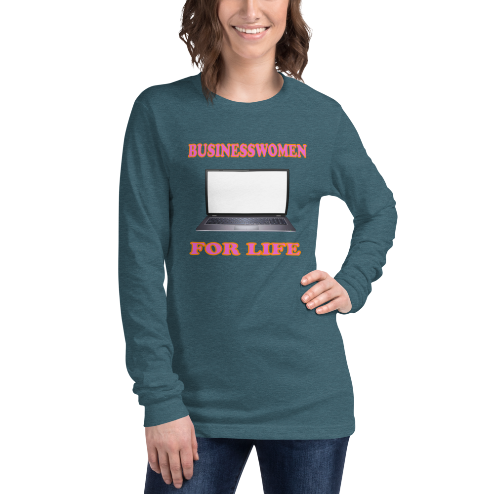 Businesswomen For Life - Long Sleeve Tee - For Him or For Her