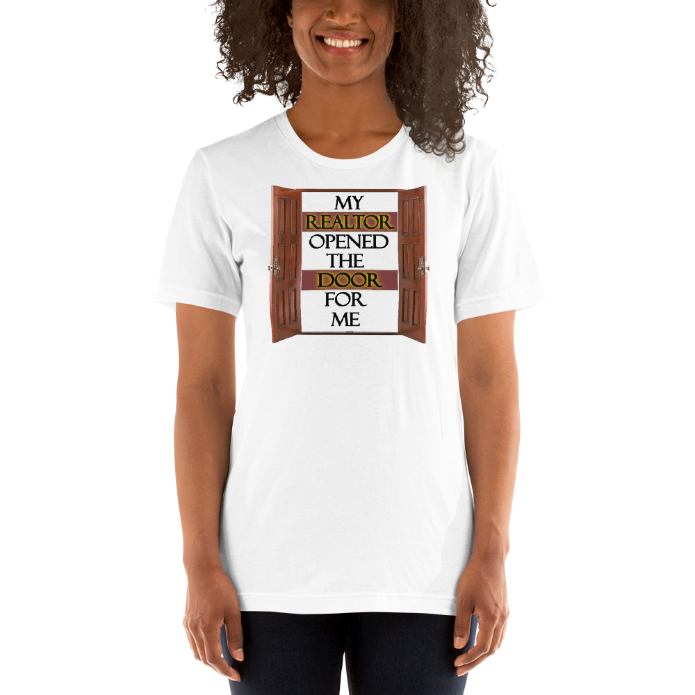 My Realtor Opened the Door For Me - Short-Sleeve T-Shirt - For Him or For Her - 2b