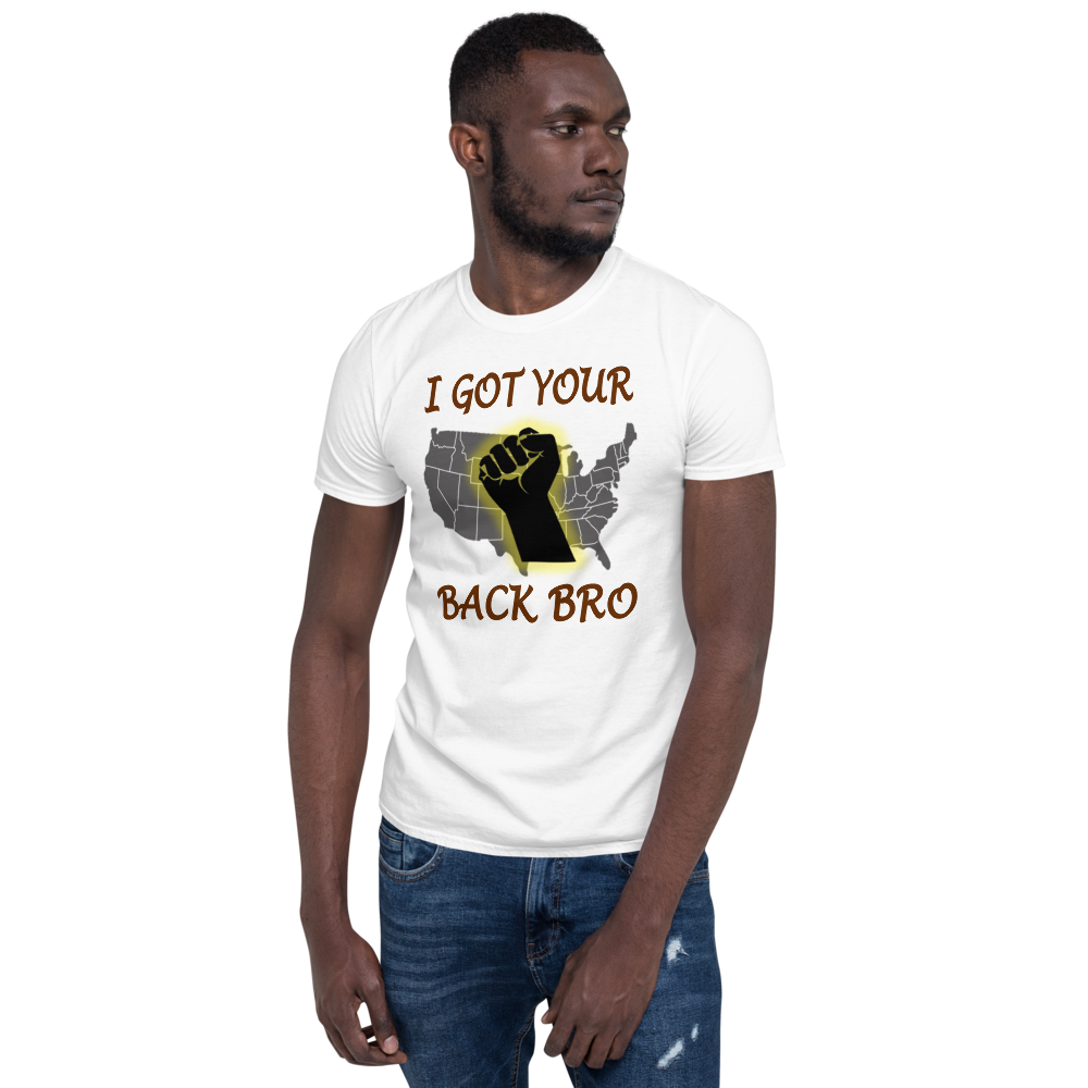 I Got Your Back Bro - Short-Sleeve T-Shirt - For Him or For Her