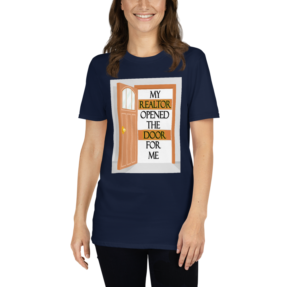 My Realtor Opened the Door For Me - Short-Sleeve T-Shirt - For Him or For Her