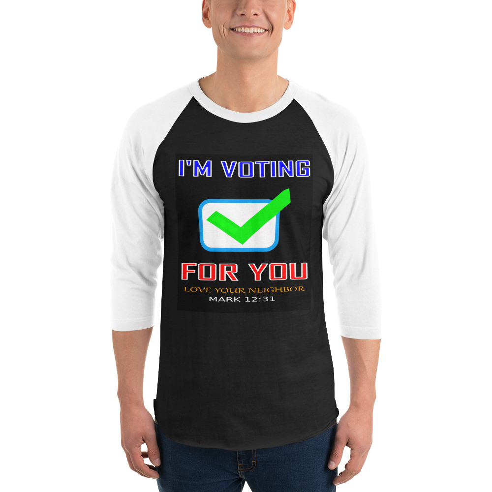 I'm Voting For You - 3/4 Sleeve Raglan Shirt - For Him or For Her