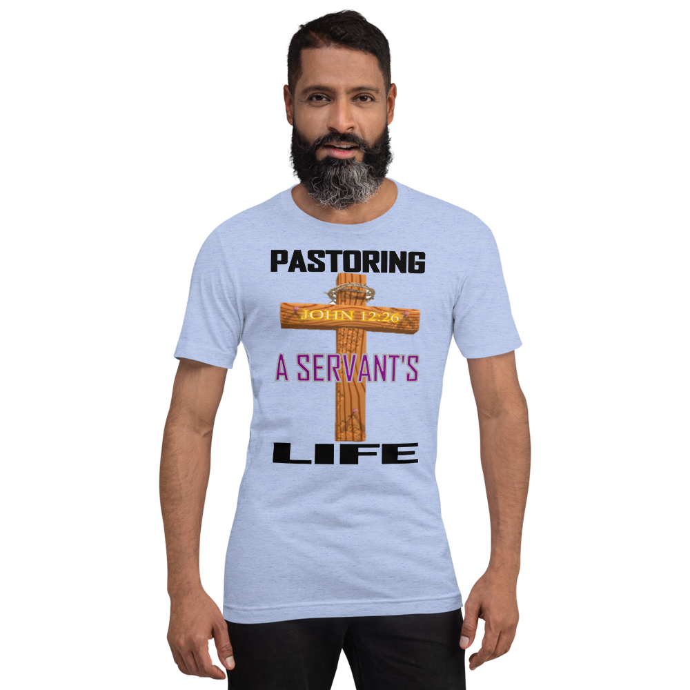 Pastoring a Servant's Life - Short-Sleeve T-Shirt - For Him or For Her