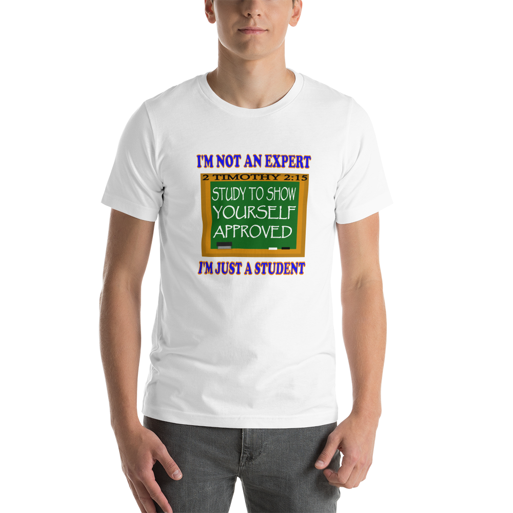 I'm Not An Expert - I'm Just A Student - Short-Sleeve T-Shirt - For Him or For Her
