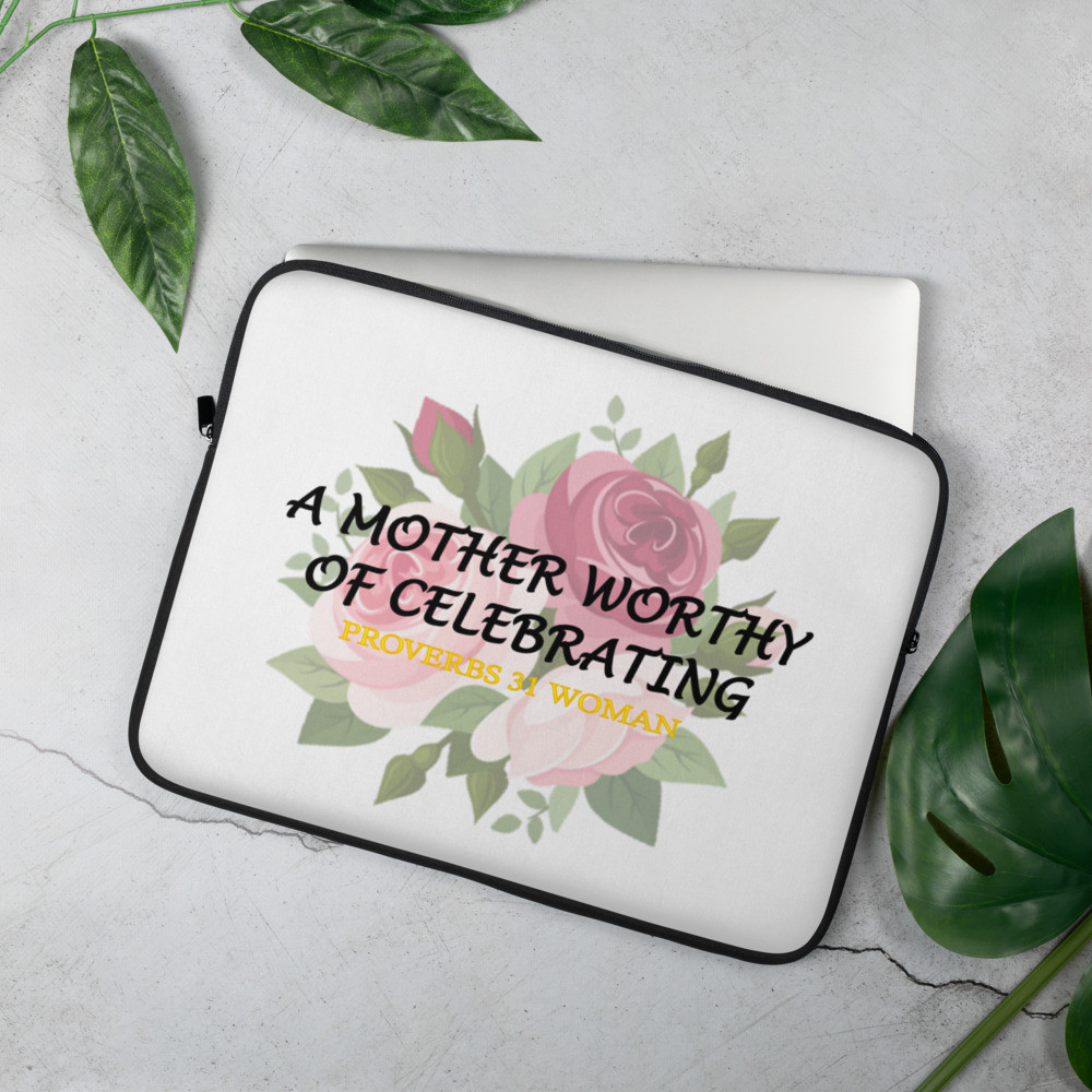 A Mother Worthy of Celebrating - Laptop Sleeve Cover