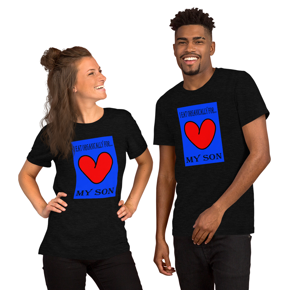 I Eat Organically for My Son - Short-Sleeve T-Shirt - For Him or Her