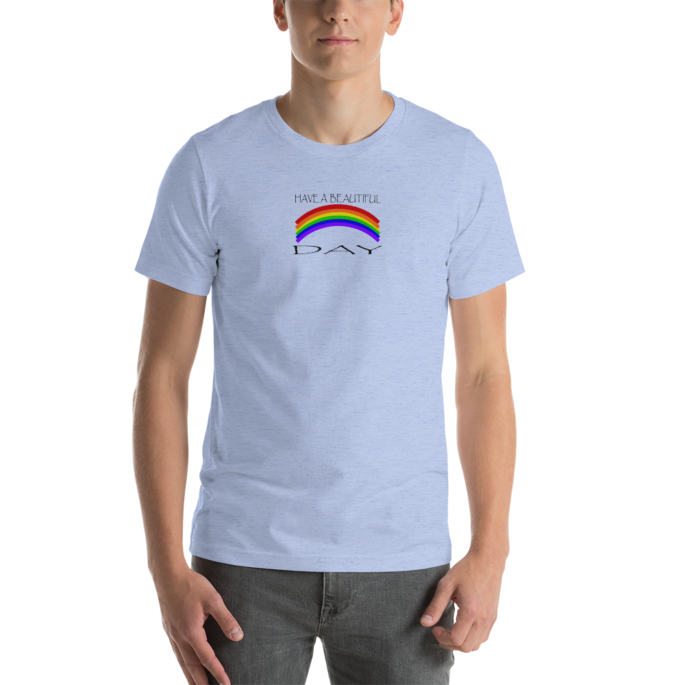 Have a Beautiful Day - Short-Sleeve T-Shirt - For Him or For Her