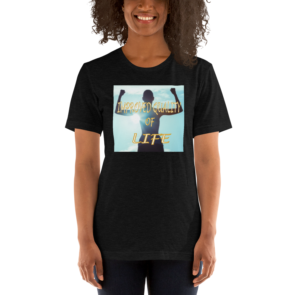 Improved Quality of Life - Short-Sleeve T-Shirt - For Him or For Her