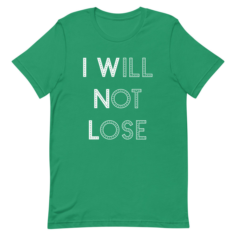 I Will Not Lose Kelly Green Short Sleeve Tee