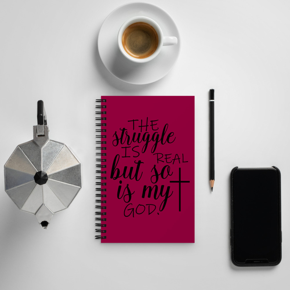 The Struggle Is Real Spiral notebook