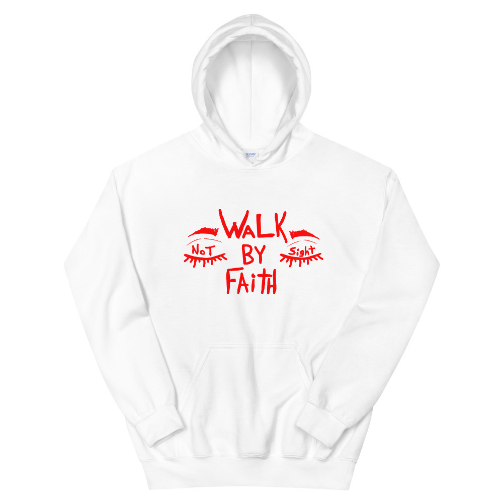 Walk by faith not by sight Unisex Hoodie