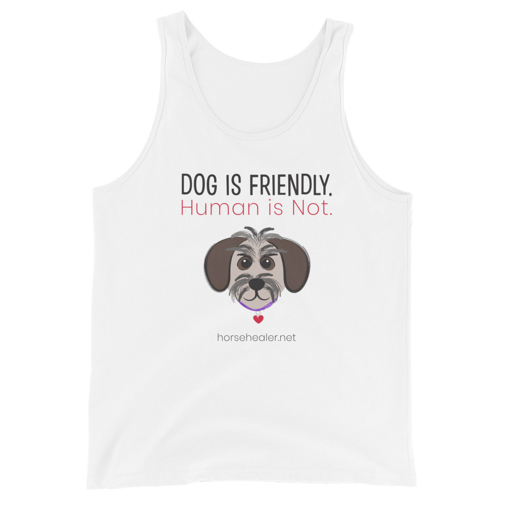 Dog Is Friendly, Human Is Not Unisex Tank Top | Funny Shirt | Anti Social Shirts | Animal Tshirts | Dog Mom Shirt | Dog Lover Gift Ideas