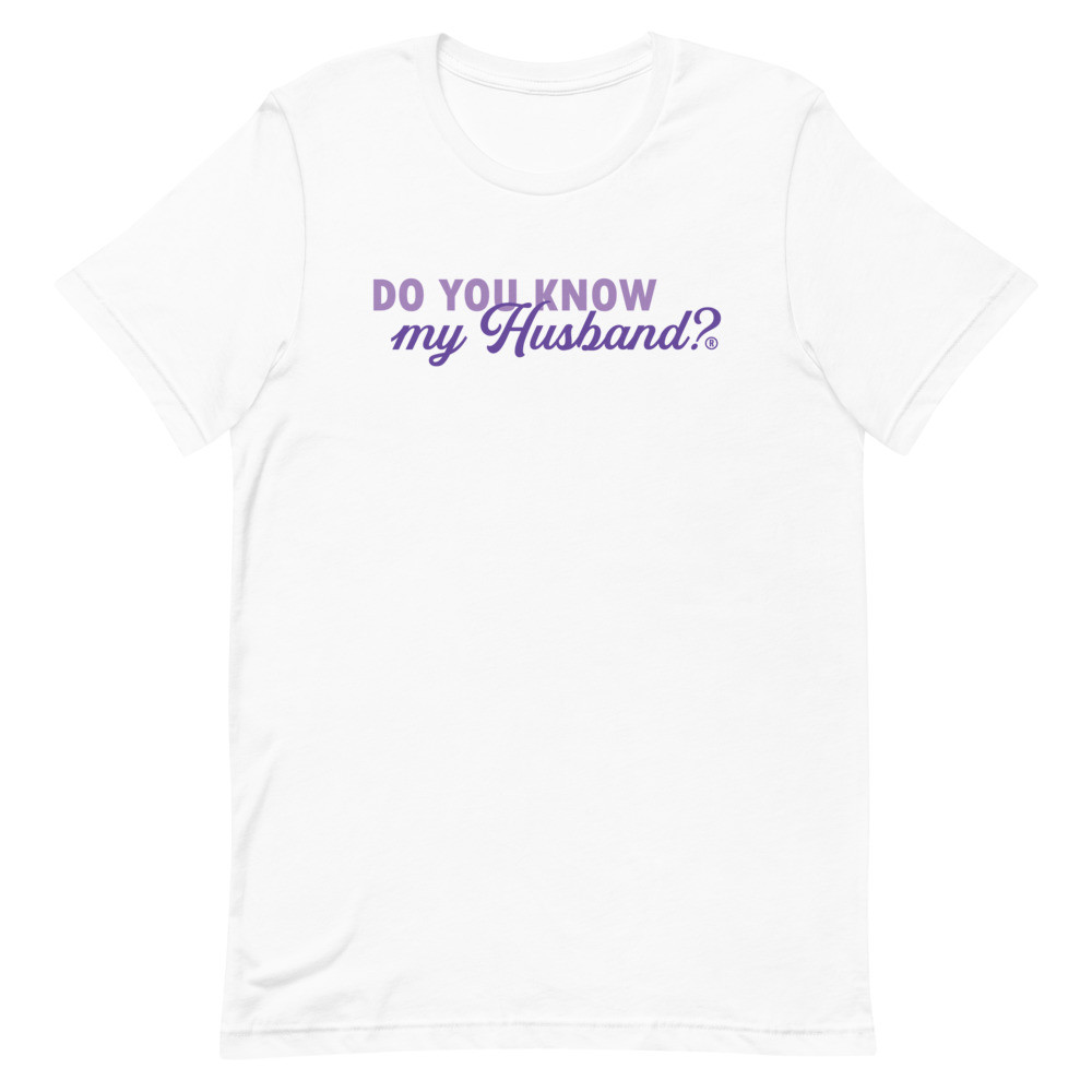 Do You Know My Husband? Unisex Shirt, Dating T-Shirt, Single TShirt, Valentines Day Shirt, Funny Shirt, Divorced Shirt, Bachelorette Shirt, Soulmate