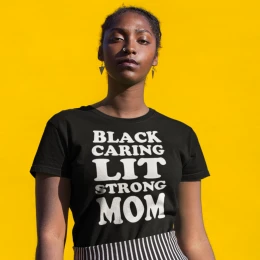Black Caring Lit Strong Mom T-Shirt