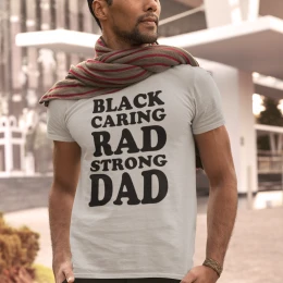 Black Caring Rad Strong Dad T-Shirt
