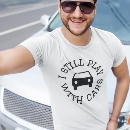 I still play with cars T-shirt