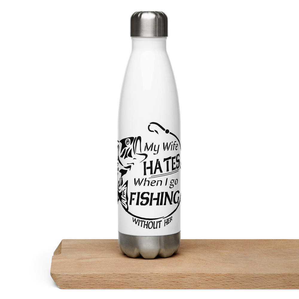 My Wife Hates it When...Stainless Steel Water Bottle