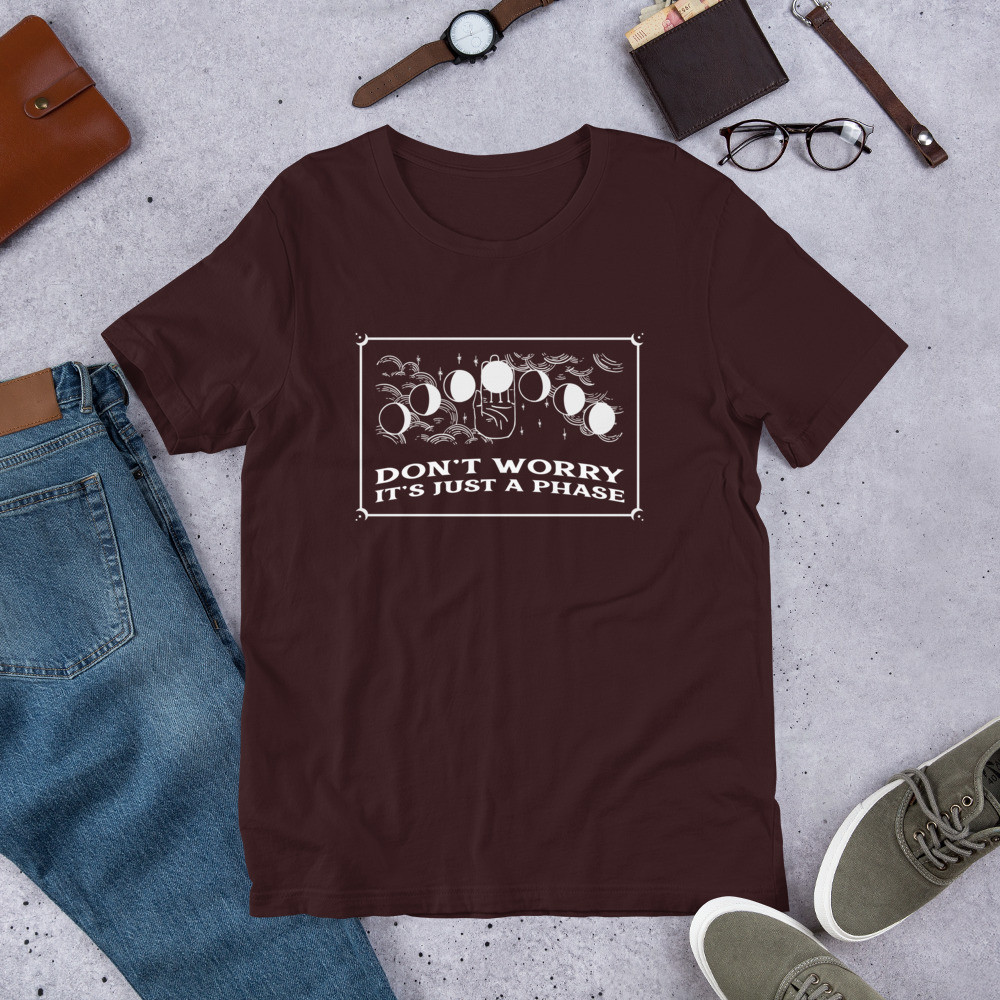 It’s Just a Phase T-Shirt