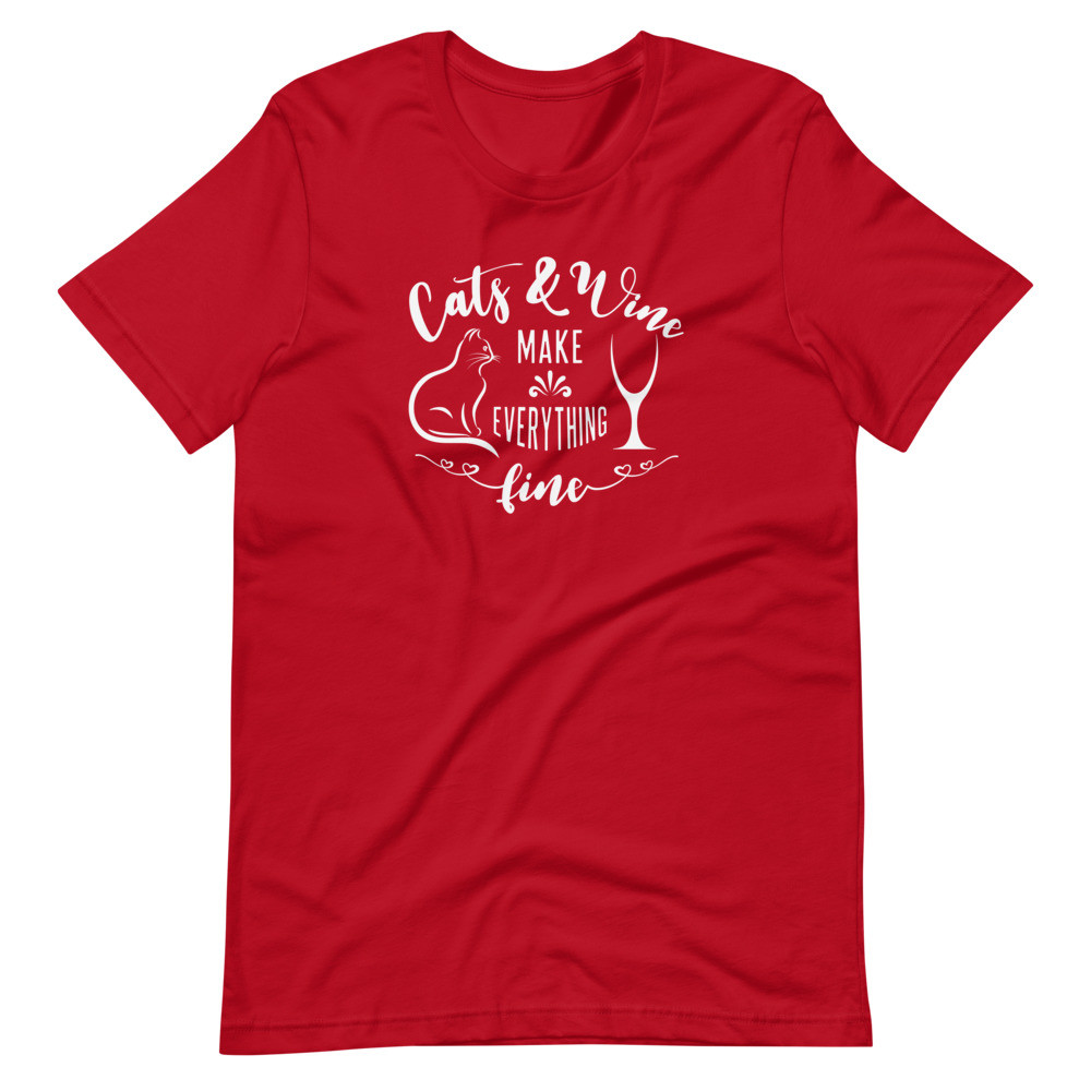 Cats & Wine Make Everything Fine - Unisex Short Sleeve Tee