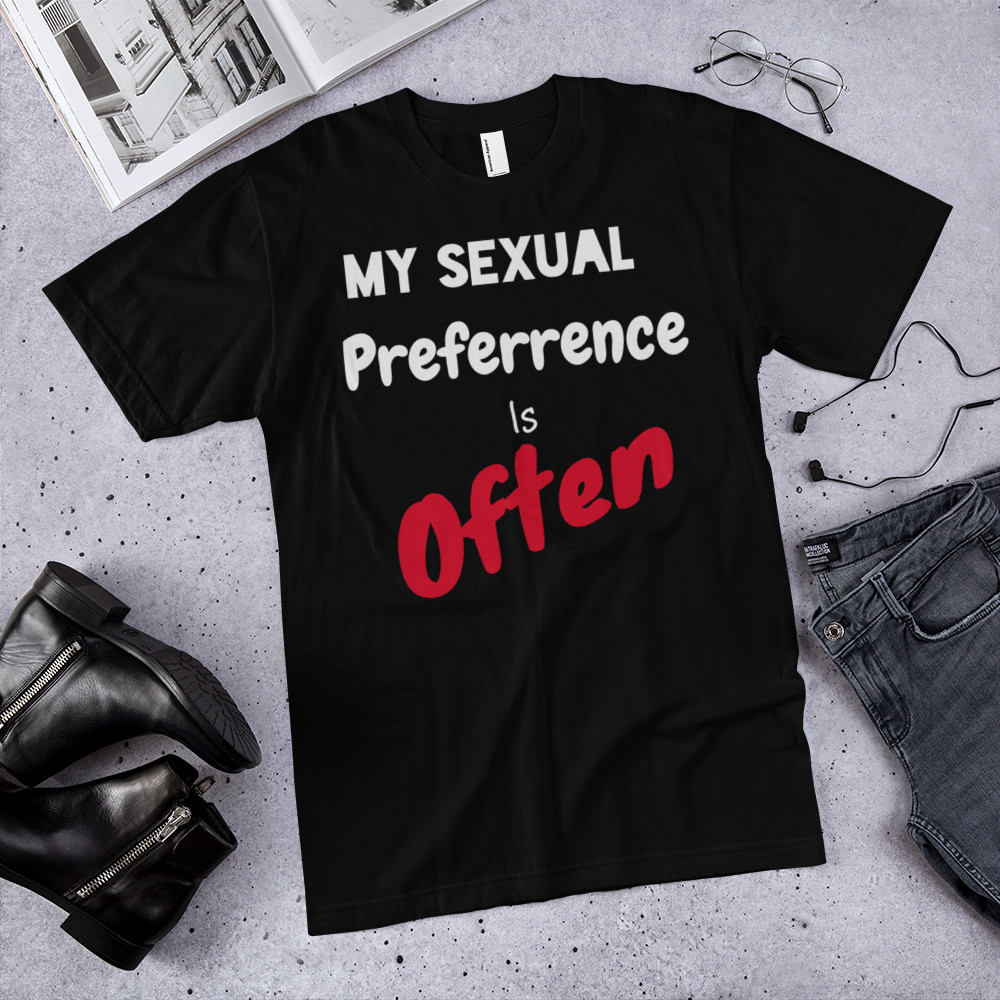 T-Shirt  My Sexual Preference is Often