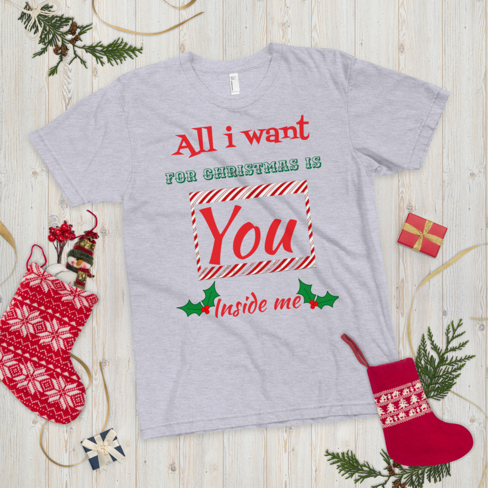 T-Shirt  All i want for Christmas is you inside me