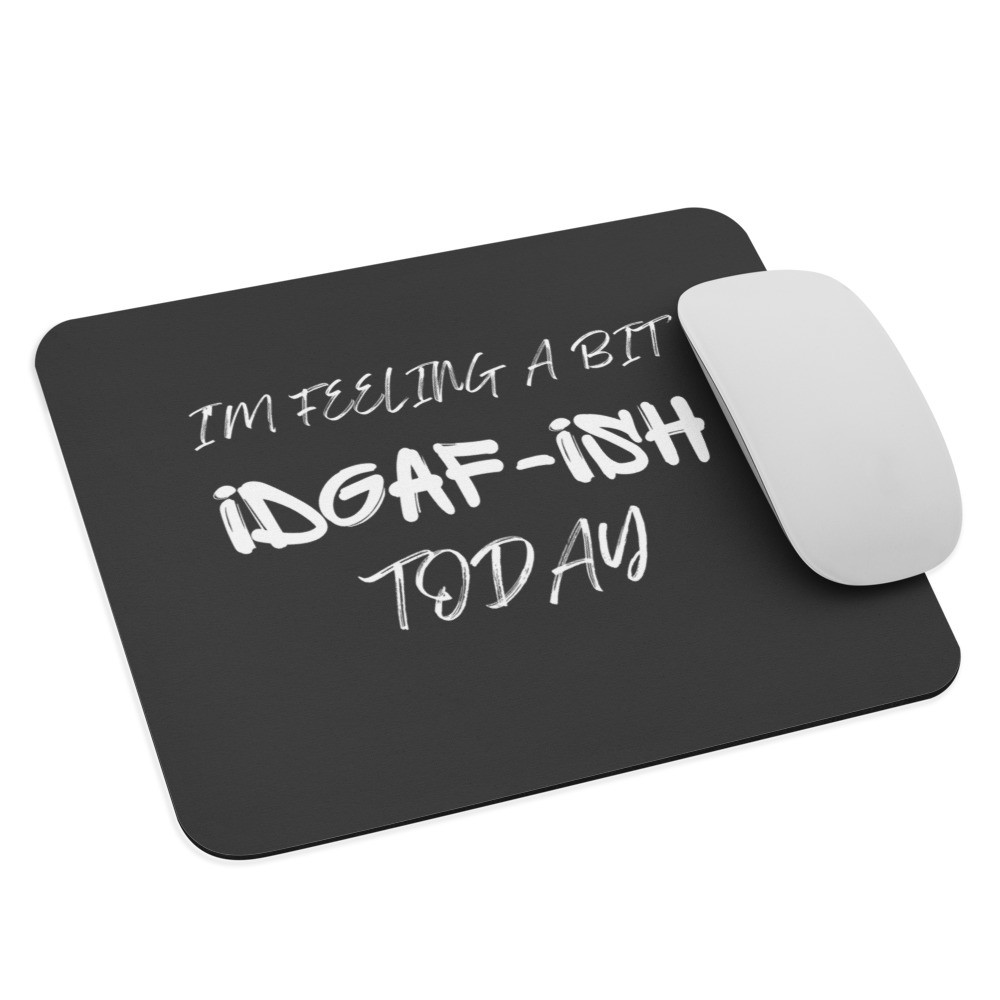 IDGAF-ish Mouse pad