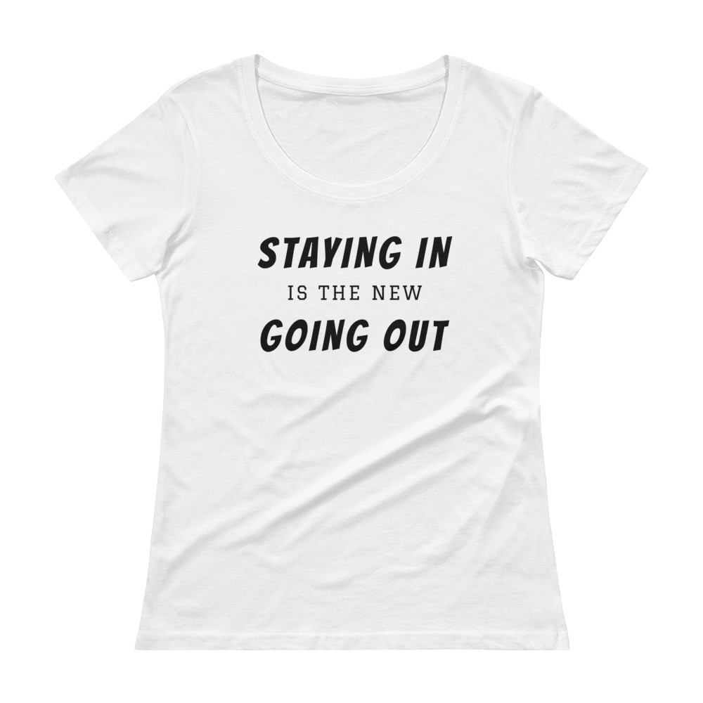 Staying In is the new Going Out - Ladies' Scoopneck T-Shirt