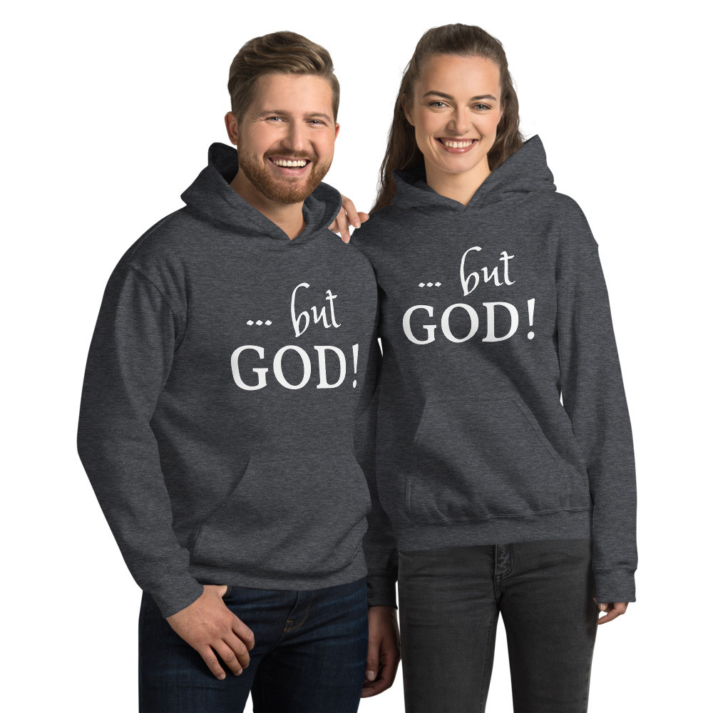 ... but GOD! - Unisex Hoodie