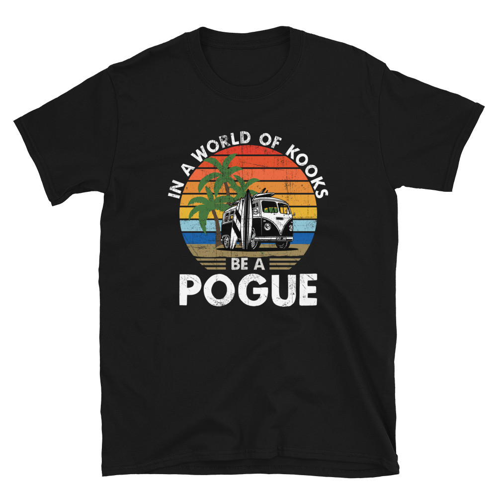 In a World of Kooks be a Pogue Unisex T-Shirt