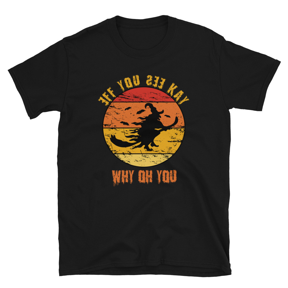 EFF YOU SEE KAY Witch   -  Mens  Unisex T-Shirt