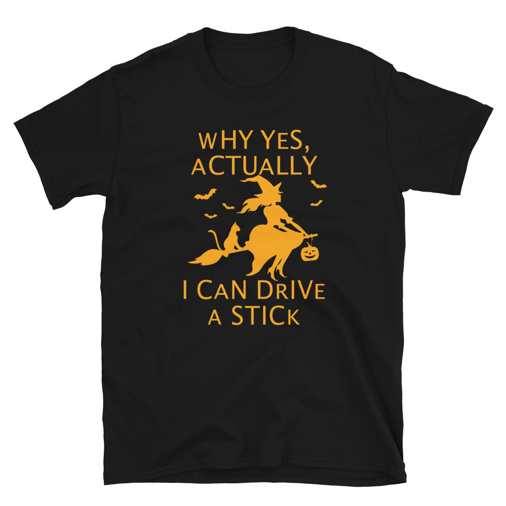 Why Yes, Actually I Can Drive a Stick - Unisex T-Shirt